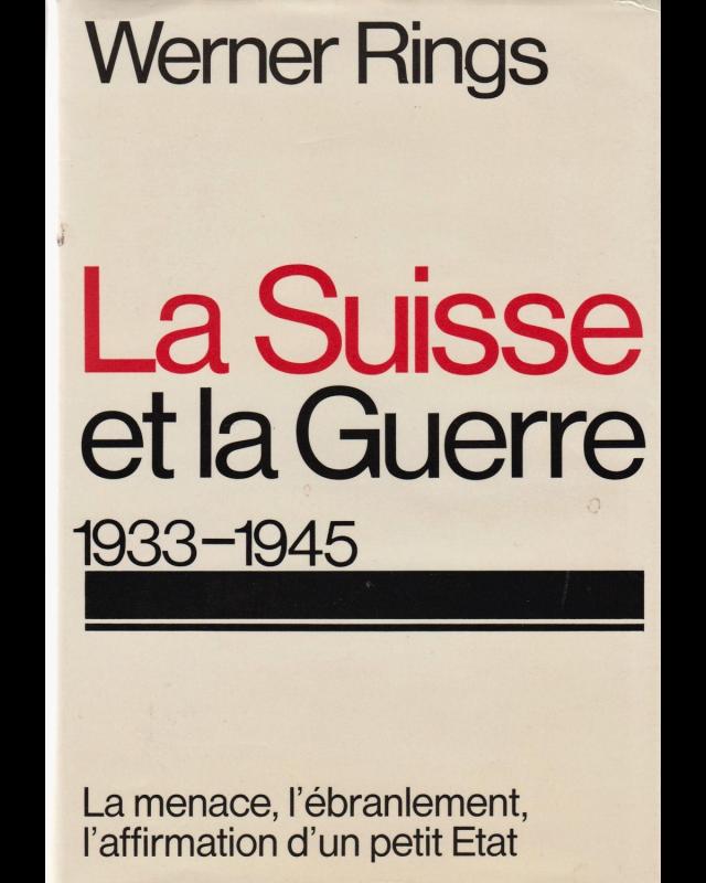 La Suisse et la guerre 1933-1945. La menace, l&#039;ébranlement, l&#039;affirmation d&#039;un petit état. cover