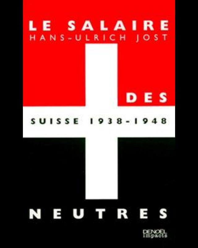 LE SALAIRE DES NEUTRES.  Suisse, 1938-1948 cover