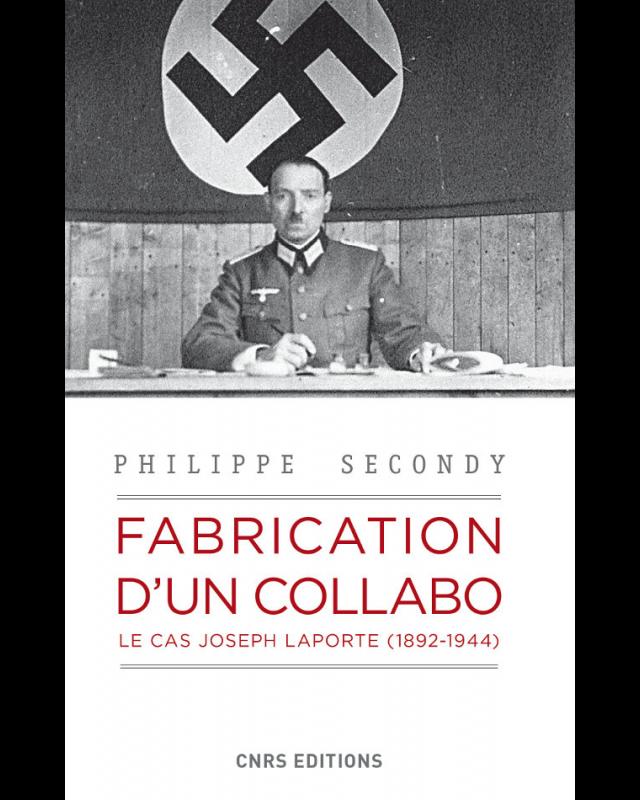 Fabrication d’un collabo. Le cas Joseph Laporte, 1892-1944 cover