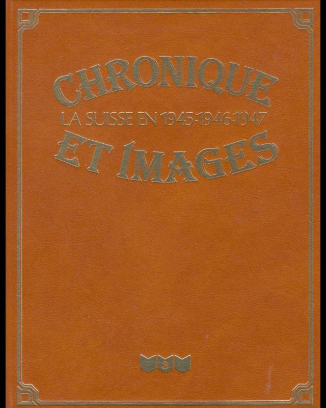 Chronique et images, la Suisse en 1945-1946-1947 cover