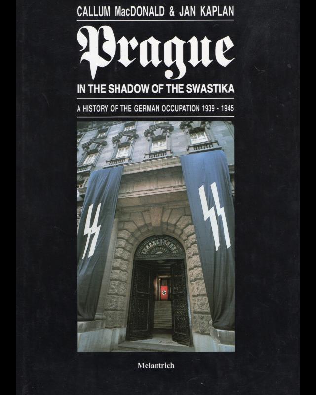 Prague in the shadow of the swastika: A history of the German occupation, 1939-1945 cover